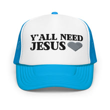Y'all Need Jesus | Foam Trucker Hat