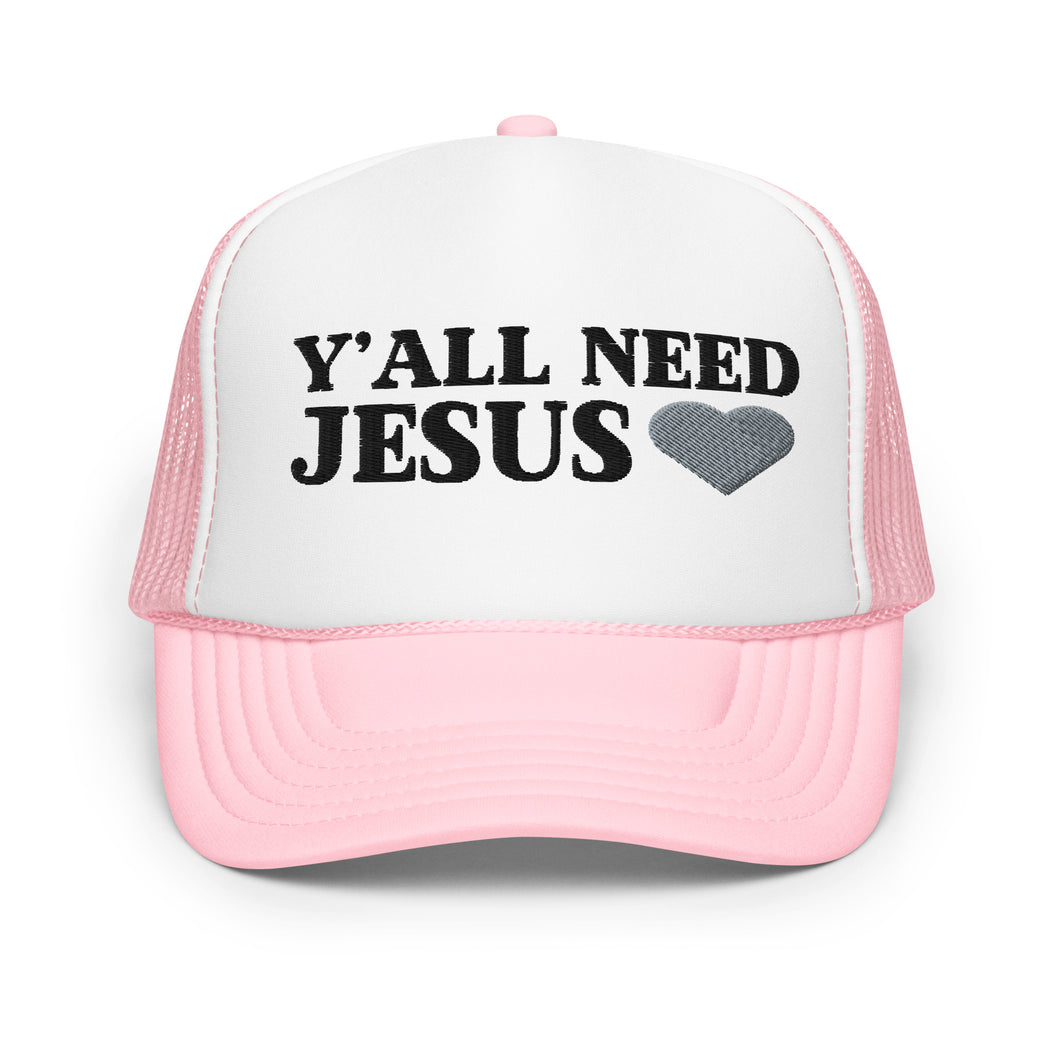 Y'all Need Jesus | Foam Trucker Hat