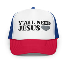 Y'all Need Jesus | Foam Trucker Hat
